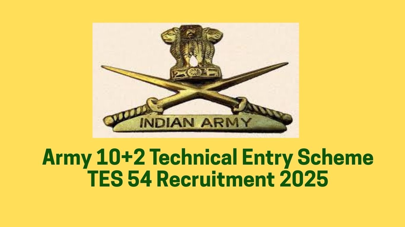 Army 10+2 Technical Entry Scheme TES 54 Recruitment 2025