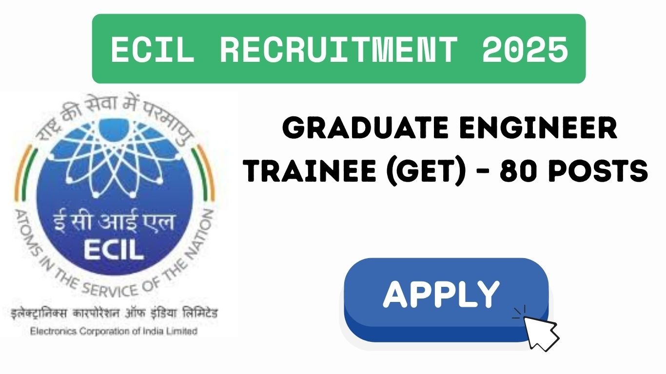 ECIL Recruitment 2025 for 80 GET Posts